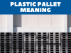 Plastic Pallet Meaning