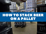 How to Stack Cases of Beer on a Pallet